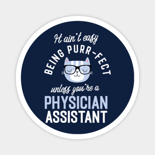 Physician Assistant Cat Lover Gifts - It ain't easy being Purr Fect Magnet